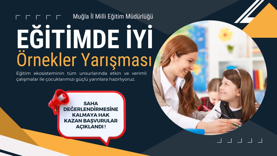 EĞİTİMDE İYİ ÖRNEKLER YARIŞMASI SAHA DEĞERLENDİRMESİNE KALMAYA HAK KAZANAN BAŞVURULAR AÇIKLANDI!.