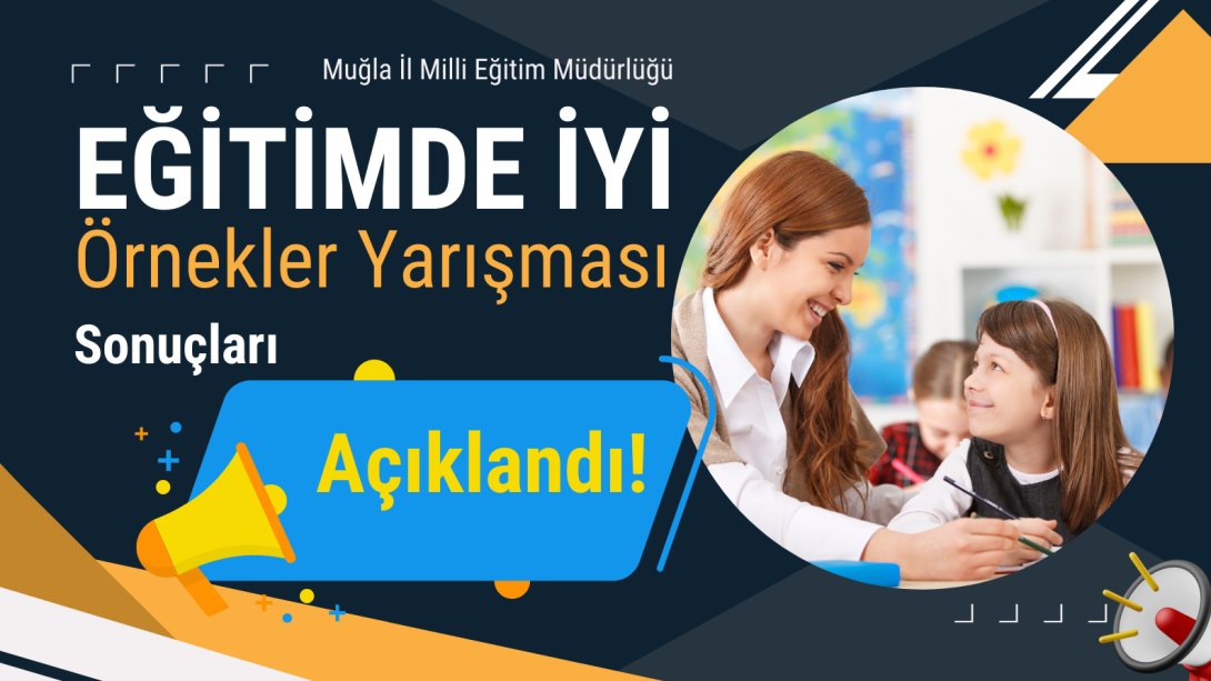 EĞİTİMDE İYİ ÖRNEKLER YARIŞMASI SONUÇLARI AÇIKLANDI